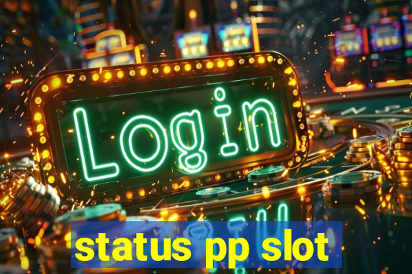 status pp slot